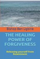 The Healing Power of Forgiveness: Releasing yourself from Resentment 1074809823 Book Cover