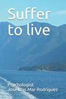 Suffer to live 1973348926 Book Cover