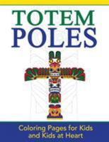 Totem Poles: Coloring Pages for Kids and Kids at Heart 1948344300 Book Cover