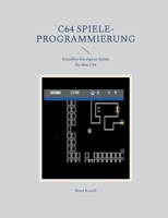 C64 Spiele-Programmierung: Erstellen Sie eigene Spiele für den C64 (German Edition) 3695159871 Book Cover