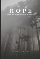 Hope: The Anchor of Christ for the Weary Soul B0FSYLYPZJ Book Cover