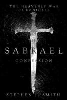 The Sabrael Confession (The Heavenly War Chronicles, #1) 1508974527 Book Cover