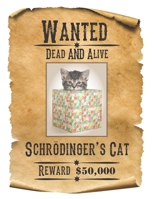 Wanted Dead and Alive - Schr?dinger's Cat : 8. 5 X 11 Blank Quadrille (quad) Ruled Journal Notebook 120 Pages of 5mm Grid Squared Graph Paper 1671535707 Book Cover