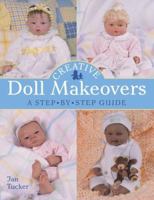 Creative Doll Makeovers: A Step-By-Step Guide 1402724527 Book Cover