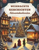 Weihnachtsgeschichten Adventskalender: 24 magische Weihnachtsgeschichten zum Vorlesen und Träumen B0FZ1ZRBCL Book Cover