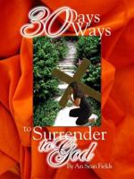 30 Days, 30 Ways to Surrender to God 0979197600 Book Cover