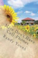 Mice Don't Have Cell-Phones: A True Story (Perhaps?) 147924855X Book Cover