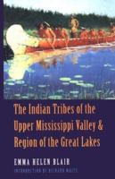 The Indian Tribes of the Upper Mississippi Valley and Region of the Great Lakes: Two Volumes in One 1015040756 Book Cover