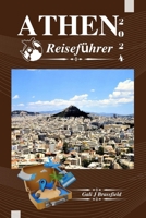 ATHEN REISEFÜHRER 2024: Entdecken Sie Geschichte und Kultur mit Insider-Tipps & Beispiel-Reiseplan (German Edition) B0CP7VNBJD Book Cover
