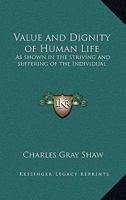 Value and Dignity of Human Life: As shown in the striving and suffering of the Individual 1275418627 Book Cover