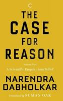 The Case for Reason: Volume Two : A Scientific Enquiry into Belief 9387894118 Book Cover