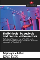 Ehrlichiosis, babesiosis and canine leishmaniasis 6206588734 Book Cover