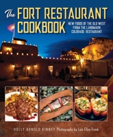 The Fort Restaurant Cookbook: New Foods of the Old West from the Landmark Colorado Restaurant 1493056352 Book Cover