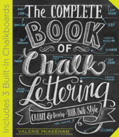 The Complete Book of Chalk Lettering: Create and Develop Your Own Style - INCLUDES 3 BUILT-IN CHALKBOARDS 0761186115 Book Cover