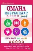 Omaha Restaurant Guide 2018: Best Rated Restaurants in Omaha, Nebraska - Restaurants, Bars and Cafes recommended for Tourist, 2018 1717141366 Book Cover