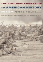 The Columbia Companion to American History on Film: How the Movies Have Portrayed the American Past 023111222X Book Cover