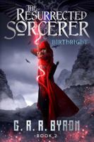 The Resurrected Sorcerer: Birthright Book 2 1734967056 Book Cover