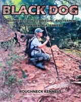 Black Dog: A Beginners Guide to Breeding and Training Great Patterdale Terriers B09SNW7GCK Book Cover