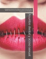 Asuntos dental y acoso sexual: consultorio Conozca las señales de advertencia de estar apilado dentro de su consultorio y cómo comienzan los asuntos en un consultorio (Spanish Edition) B085RT8G8B Book Cover