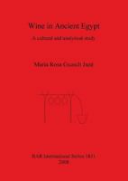 Wine In Ancient Egypt: A Cultural and Analytical Study (British Archaeological Reports International Series) 1407303384 Book Cover