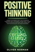 Positive Thinking: Harness the Power of Self-Talk to Increase Confidence, Help your Energy, and Be Happy. Change Your Attitude with Emotional Intelligence and Positive Psychology that Train Your Brain 168946254X Book Cover