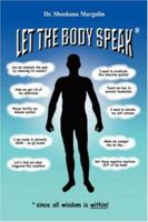 Let the Body Speak: Since All Wisdom Is Within 1410770729 Book Cover