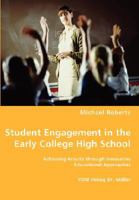 Student Engagement in the Early College High School: Achieving results through innovative educational approaches 3836461897 Book Cover