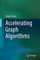 Accelerating Graph Algorithms 9819557461 Book Cover