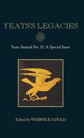 Yeats's Legacies: Yeats Annual No. 21 101329016X Book Cover