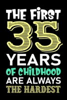 The First 35 Years Of Childhood Are Always The Hardest: Funny Novelty Gift For Men And Women - 35th Birthday Gift For 35 Years Old Men and Women... Diary, 120 page, Lined, 6x9 (15.2 x 22.9 cm) 1700786741 Book Cover