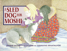 A Sled Dog for Moshi 1550419560 Book Cover
