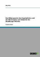 Das Bildprogramm des Engelspfeilers und des Marienzyklus am S�dportal des Stra�burger M�nster 3638673375 Book Cover