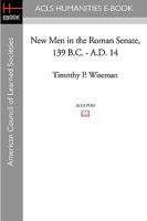 New Men in the Roman Senate, 139 B.C.-A.D. 14 1597405523 Book Cover