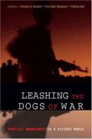 Leashing the Dogs of War: Conflict Management in a Divided World 192922396X Book Cover