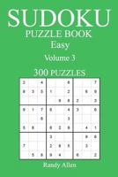 Easy 300 Sudoku Puzzle Book: Volume 3 1540303470 Book Cover