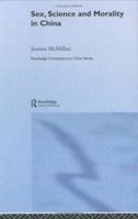 Sex Science and Morality in China (Routledge Contemporary China Series) 0415376327 Book Cover