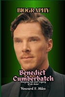 Benedict Cumberbatch Biography: Amazing Life and Legacy of an Actor (The Collection Of The Biographies Of Amazing Personalities) B0F66KK123 Book Cover