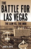 The Battle for Las Vegas: The Law Vs. the Mob 0929712374 Book Cover