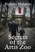 Secrets of the Artis Zoo: An Unforgettable Story Of Love, Grief, And Found Family In The Shadow Of War 168513808X Book Cover