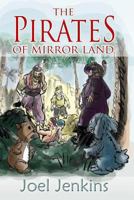 The Pirates of Mirror Land 1450505791 Book Cover