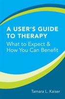 A User's Guide to Therapy: What to Expect and How You Can Benefit 039370534X Book Cover