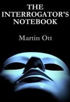 The Interrogator's Notebook 0983605882 Book Cover