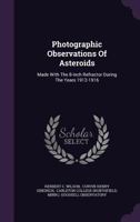 Photographic Observations of Asteroids: Made with the 8-Inch Refractor During the Years 1912-1916 1286325994 Book Cover