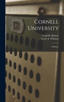 Cornell University: A History 1018309829 Book Cover