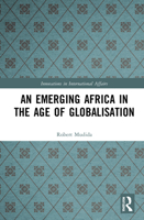 An Emerging Africa in the Age of Globalisation 0367673916 Book Cover