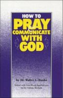 How to Pray & Communicate With God 0940955067 Book Cover
