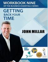 Workbook Nine of the Business Essentials Series: Getting Back Your Time 1537432818 Book Cover