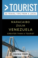Greater Than a Tourist – Maracaibo Zulia Venezuela: 50 Travel Tips from a Local 1549564501 Book Cover