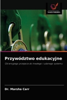 Przywództwo edukacyjne: Od wrogiego przejęcia do trwałego i udanego systemu 6203502103 Book Cover