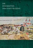 Die Inschriften Der Stadt Freising 3895005576 Book Cover